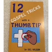 12 Gospel Tricks with a Thumb Tip by Del Wilson