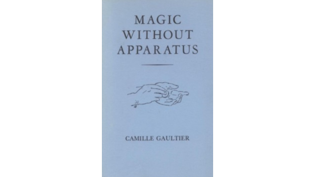 Magic Without Apparatus by Camille Gaultier - Magic Ebooks