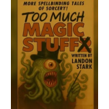 Too Much Magic Stuff by Landon Stark