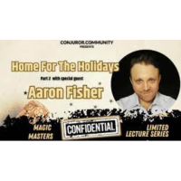 Conjuror Community Club - Magic Masters Confidential: Home For The Holidays Part 2 - Aaron Fisher