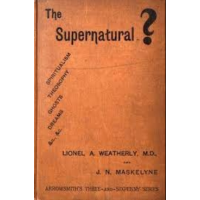 Lionel A. Weatherly & John Nevil Maskelyne - The Supernatural?