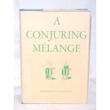 A Conjuring Melange by Stanley Collins A Conjuring Melange by Stanley Collins