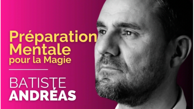 Batiste ANDRÉAS - Préparation Mentale pour la Magie (French) - Magic DVDs