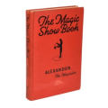 The Magic Show Book by Alexander the Magician The Magic Show Book by Alexander the Magician