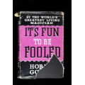 Horace Goldin - It's Fun To Be Fooled Horace Goldin - It's Fun To Be Fooled