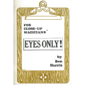 Ben Harris - For Close-Up Magicians' Eyes Only Ben Harris - For Close-Up Magicians' Eyes Only