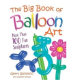 The Big Book of Balloon Art by Gerry Giovinco