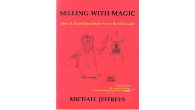 Selling With Magic: How to Turn Your Presentations into Dollars by Jeffreys, Michael - Magic Ebooks