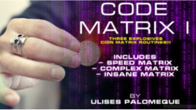 Code Matrix I by Ulises Palomeque - Money & Coin Tricks