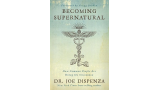 Joe Dispenza - Becoming Supernatural