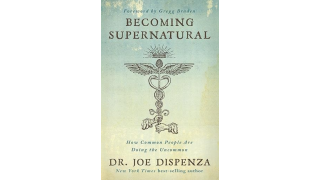 Joe Dispenza - Becoming Supernatural