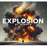 Joseph B – EXPLOSION