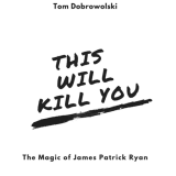 Tom Dobrowolski - This Will Kill You