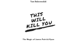 Tom Dobrowolski - This Will Kill You