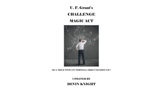 Grant's Challenge Magic Act by Devin Knight & Ulysses Frederick Grant - Magic Ebooks