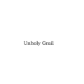 Unholy Grail by Vladimir Zyuzin Unholy Grail by Vladimir Zyuzin