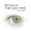 Paul Anwandter - Self Hypnosis Train your Mind Paul Anwandter - Self Hypnosis Train your Mind