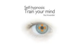 Paul Anwandter - Self Hypnosis Train your Mind