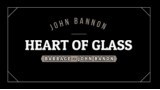 John Bannon - Heart of Glass