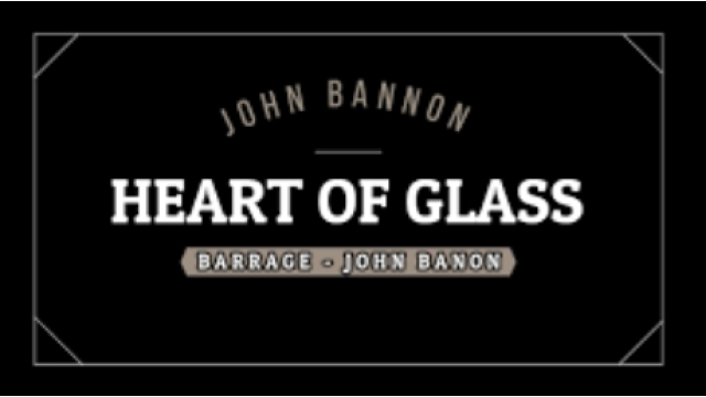 John Bannon - Heart of Glass - Magic DVDs