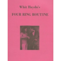Whit Haydn's Four Ring Routine by Whit Haydn Whit Haydn's Four Ring Routine by Whit Haydn
