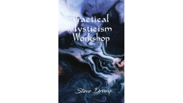 Practical Mysticism Workshop by Steve Drury - Magic Ebooks