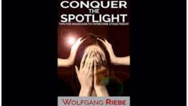 CONQUER THE SPOTLIGHT By Wolfgang Riebe - Magic Ebooks