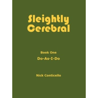 Sleightly Cerebral 1 By Nick Conticello