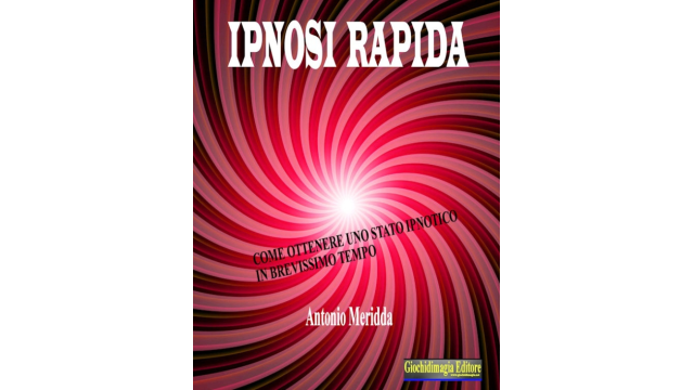 Antonio Meridda - Ipnosi Rapida (in Italian) - Magic Ebooks