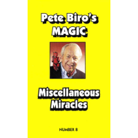 Pete Biro - Magic Vol 08 - Miscellaneous Miracles