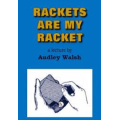 Audley V. Walsh - Rackets are my Racket Audley V. Walsh - Rackets are my Racket