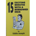 Eddie Joseph - 15 Exciting Minutes with a Borrowed Deck Eddie Joseph - 15 Exciting Minutes with a Borrowed Deck