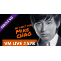 VM Live #578 Mike Chao VM Live #578 Mike Chao
