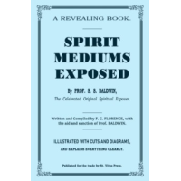 Spirit Mediums Exposed by S. S. Baldwin & F. C. Florence