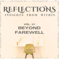 Reflections Vol VI : Beyond Farewell by Abhinav Bothra Reflections Vol VI : Beyond Farewell by Abhinav Bothra
