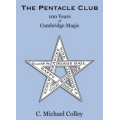 The Pentacle Club: 100 Years of Cambridge Magic by C. Michael Colley The Pentacle Club: 100 Years of Cambridge Magic by C. Michael Colley