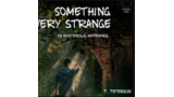 Something Very Strange By P. Peterson