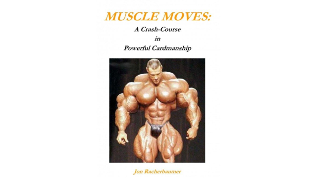 Muscle Moves: A Crash-Course in Powerful Cardmanship by Jon Racherbaumer - Magic Ebooks Muscle Moves: A Crash-Course in Powerful Cardmanship by Jon Racherbaumer - Magic Ebooks