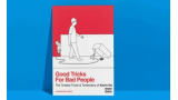 Good Tricks for Bad People by Kevin Ho and Harapan Ong