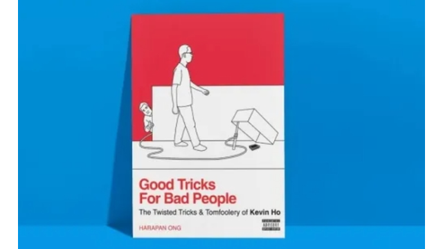 Good Tricks for Bad People by Kevin Ho and Harapan Ong - 2025