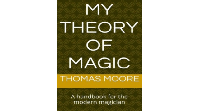 My Theory of Magic by Thomas Moore - Magic Ebooks