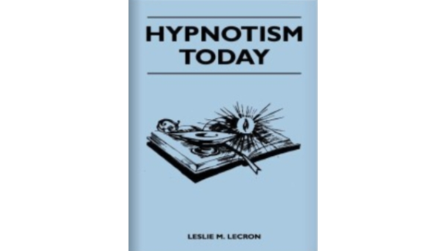 Leslie M. Lecron - Hypnotism Today - Magic Ebooks