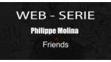 Web-série Philippe Molina & Friends – Saison 1 total 24 épisodes ( French  )