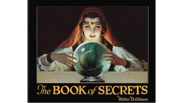 Walter Brown Gibson - The Book of Secrets, Miracles Ancient and Modern - Magic Ebooks