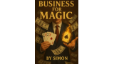 Business For Magic - The Magician's Guide to Making Money by Saymon