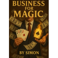 Business For Magic - The Magician's Guide to Making Money by Saymon