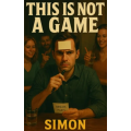This Is Not A Game By Simon This Is Not A Game By Simon