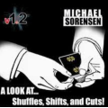 Mike Sorensen - Shuffles, Shifts and Cuts Mike Sorensen - Shuffles, Shifts and Cuts