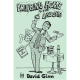 Bringing Home The Laughs by David Ginn