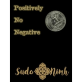 Positively No Negative by Sudo Nimh